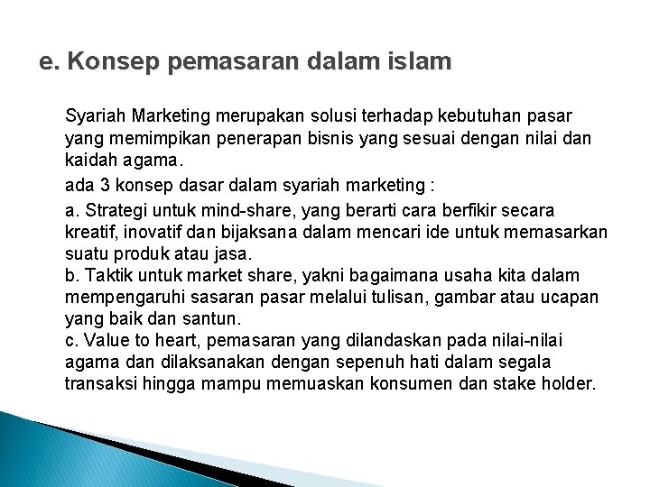 e. Konsep pemasaran dalam islam Syariah Marketing merupakan solusi terhadap kebutuhan pasar yang memimpikan