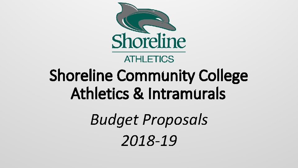 Shoreline Community College Athletics & Intramurals Budget Proposals 2018 -19 