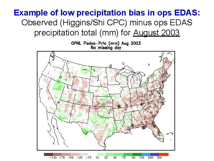 Example of low precipitation bias in ops EDAS: Observed (Higgins/Shi CPC) minus ops EDAS