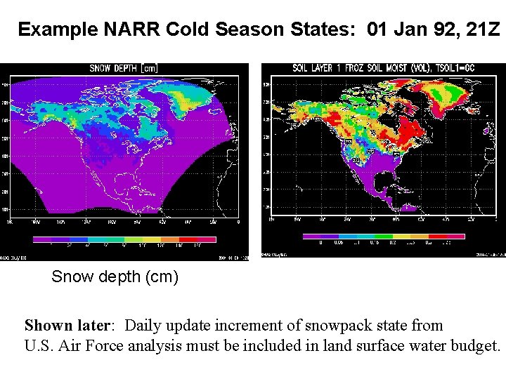 Example NARR Cold Season States: 01 Jan 92, 21 Z Snow depth (cm) Shown