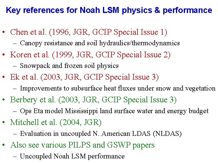 Key references for Noah LSM physics & performance • Chen et al. (1996, JGR,