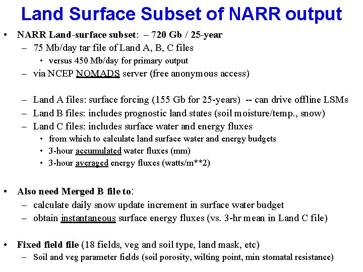 Land Surface Subset of NARR output • NARR Land-surface subset: – 720 Gb /