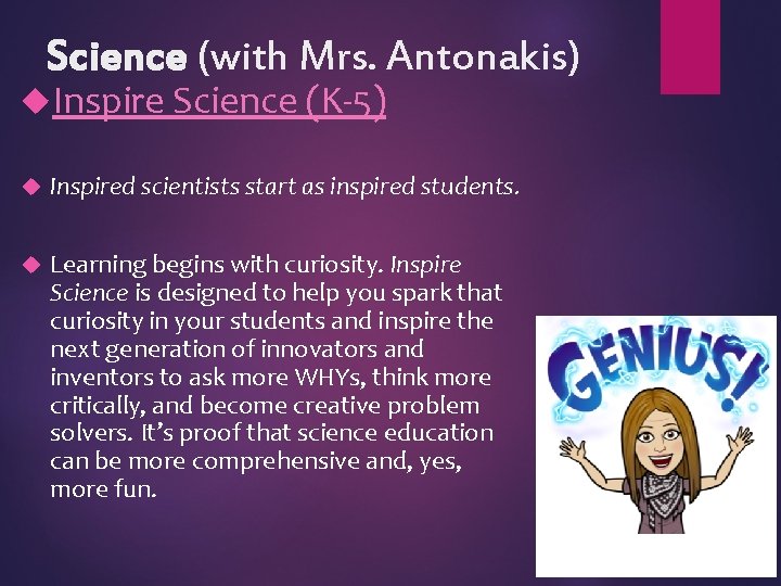 Science (with Mrs. Antonakis) Inspire Science (K-5) Inspired scientists start as inspired students. Learning