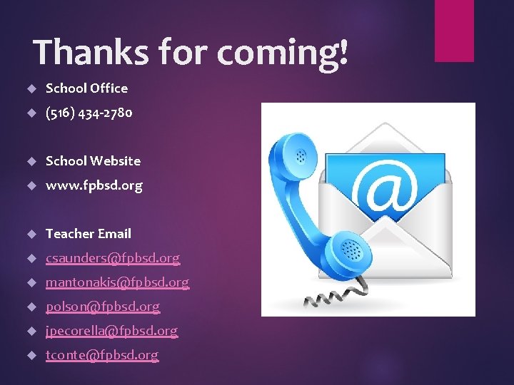 Thanks for coming! School Office (516) 434 -2780 School Website www. fpbsd. org Teacher