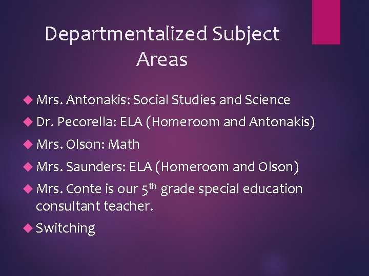 Departmentalized Subject Areas Mrs. Antonakis: Social Studies and Science Dr. Pecorella: ELA (Homeroom and