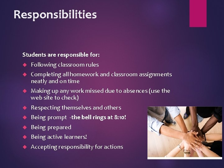 Responsibilities Students are responsible for: Following classroom rules Completing all homework and classroom assignments