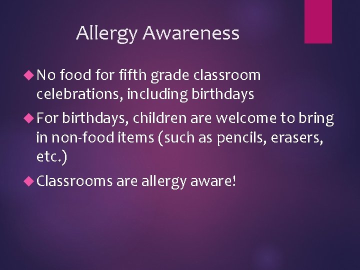 Allergy Awareness No food for fifth grade classroom celebrations, including birthdays For birthdays, children