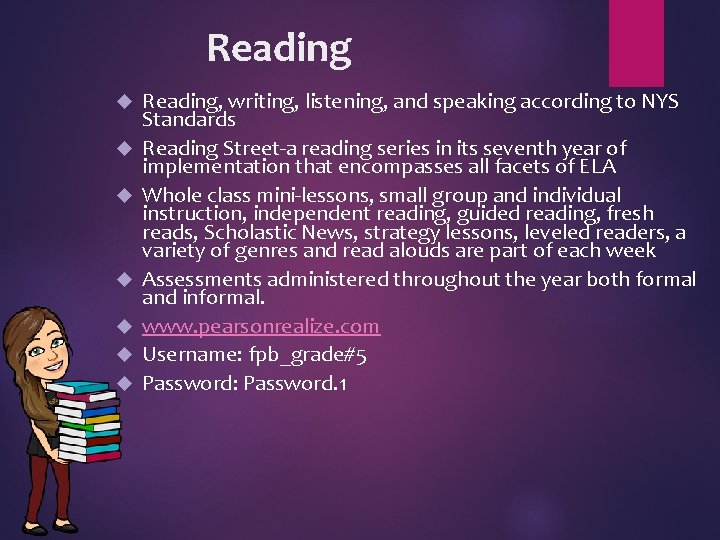 Reading Reading, writing, listening, and speaking according to NYS Standards Reading Street-a reading series