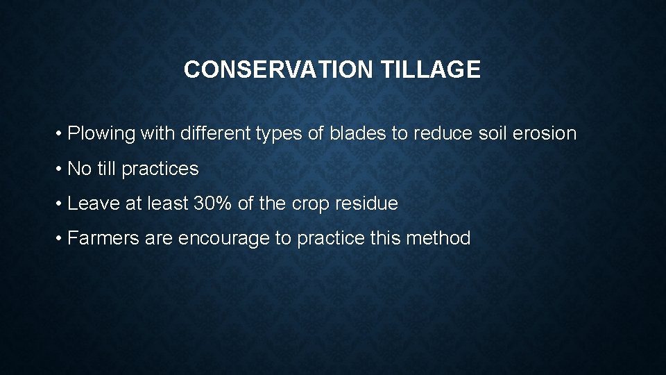 CONSERVATION TILLAGE • Plowing with different types of blades to reduce soil erosion •