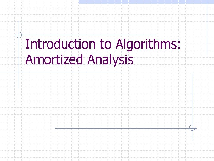 Introduction to Algorithms: Amortized Analysis 