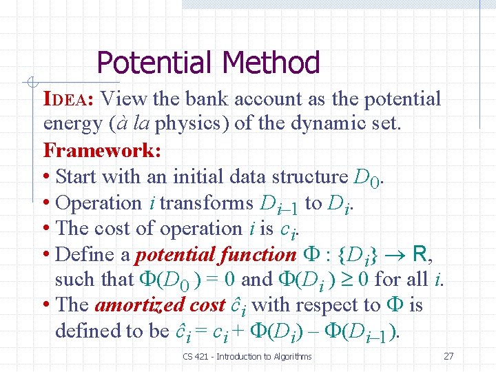 Potential Method IDEA: View the bank account as the potential energy (à la physics)