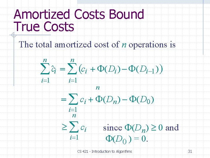 Amortized Costs Bound True Costs The total amortized cost of n operations is n