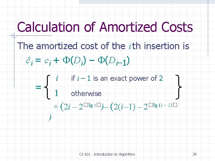 Calculation of Amortized Costs The amortized cost of the i th insertion is ĉi