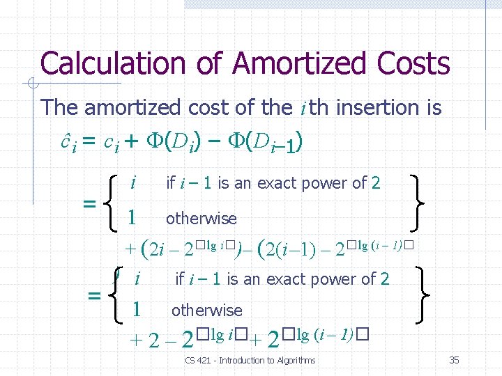 Calculation of Amortized Costs The amortized cost of the i th insertion is ĉi