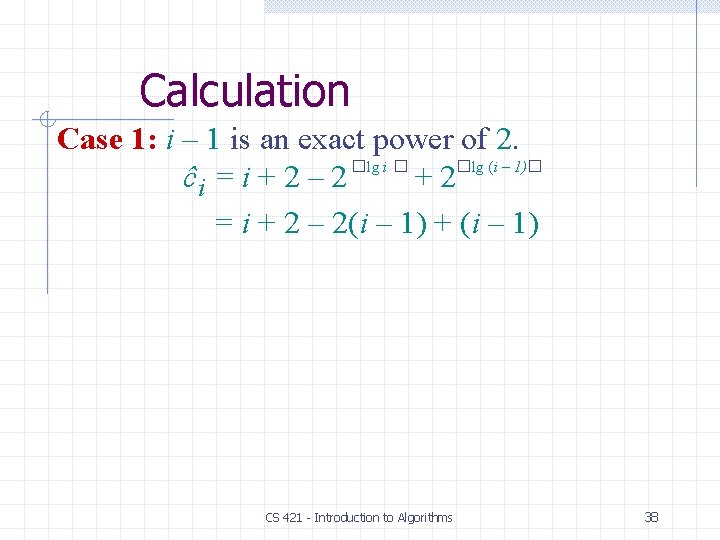 Calculation Case 1: i – 1 is an exact power of 2. �lg i