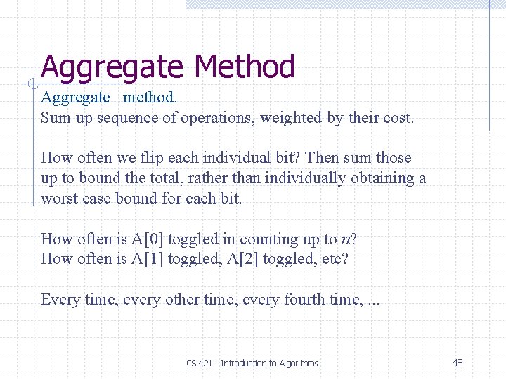 Aggregate Method Aggregate method. Sum up sequence of operations, weighted by their cost. How