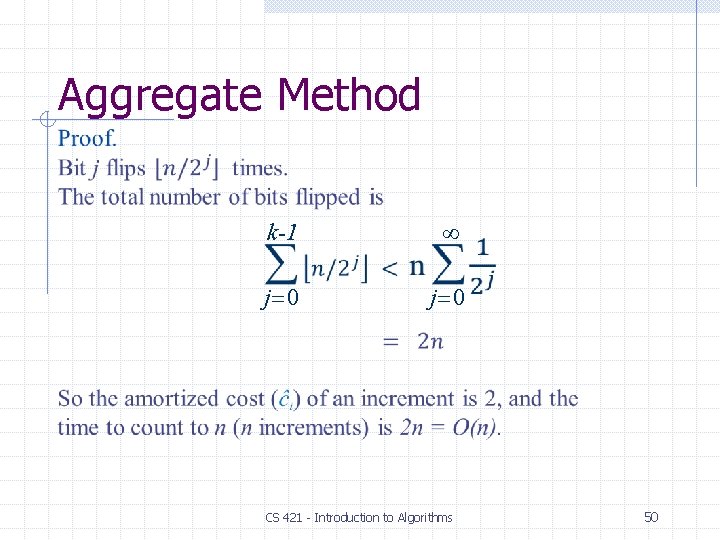 Aggregate Method k-1 ∞ j 0 CS 421 - Introduction to Algorithms 50 