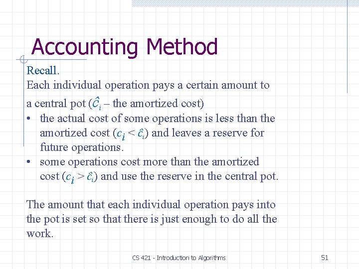 Accounting Method Recall. Each individual operation pays a certain amount to a central pot