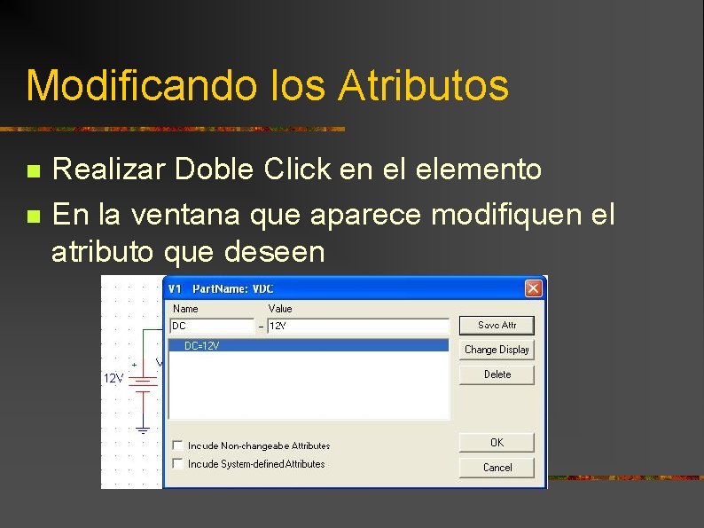 Modificando los Atributos n n Realizar Doble Click en el elemento En la ventana