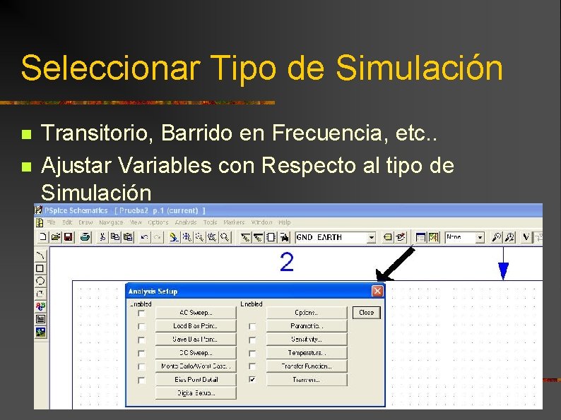 Seleccionar Tipo de Simulación n n Transitorio, Barrido en Frecuencia, etc. . Ajustar Variables