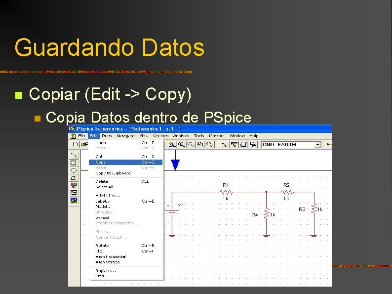 Guardando Datos n Copiar (Edit -> Copy) n Copia Datos dentro de PSpice 