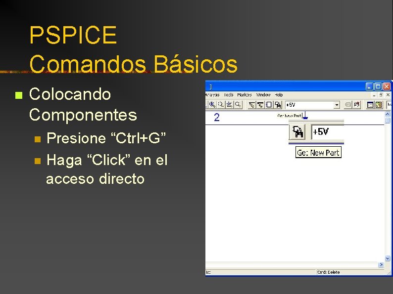 PSPICE Comandos Básicos n Colocando Componentes n n Presione “Ctrl+G” Haga “Click” en el