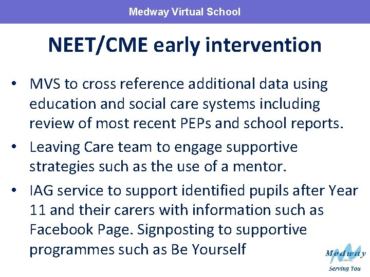 Medway Virtual School NEET/CME early intervention • MVS to cross reference additional data using