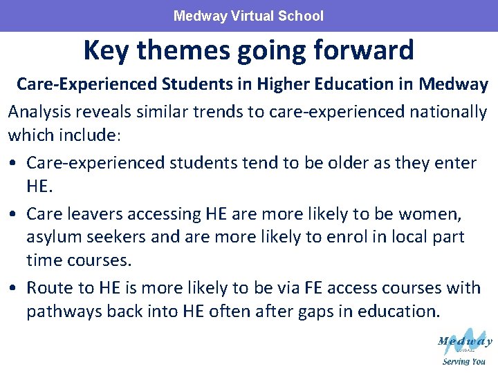 Medway Virtual School Key themes going forward Care-Experienced Students in Higher Education in Medway