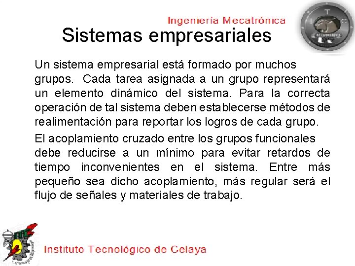 Sistemas empresariales Un sistema empresarial está formado por muchos grupos. Cada tarea asignada a