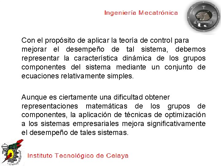 Con el propósito de aplicar la teoría de control para mejorar el desempeño de