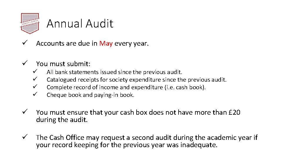 Annual Audit ü Accounts are due in May every year. ü You must submit: