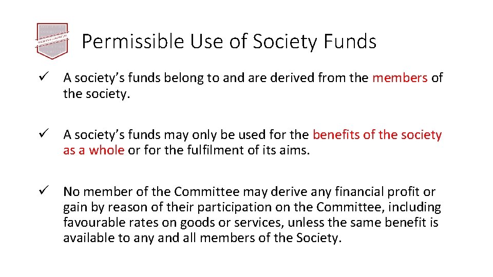 Permissible Use of Society Funds ü A society’s funds belong to and are derived