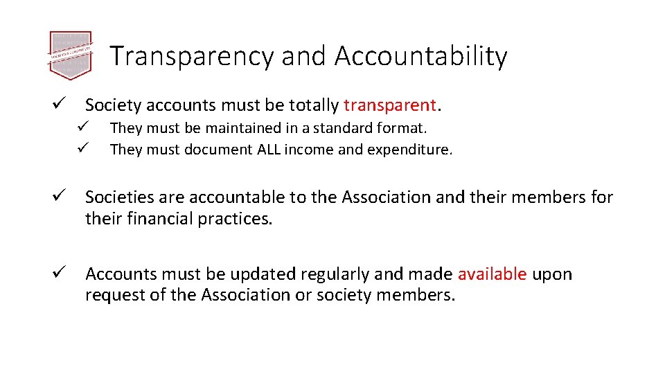 Transparency and Accountability ü Society accounts must be totally transparent. ü ü They must