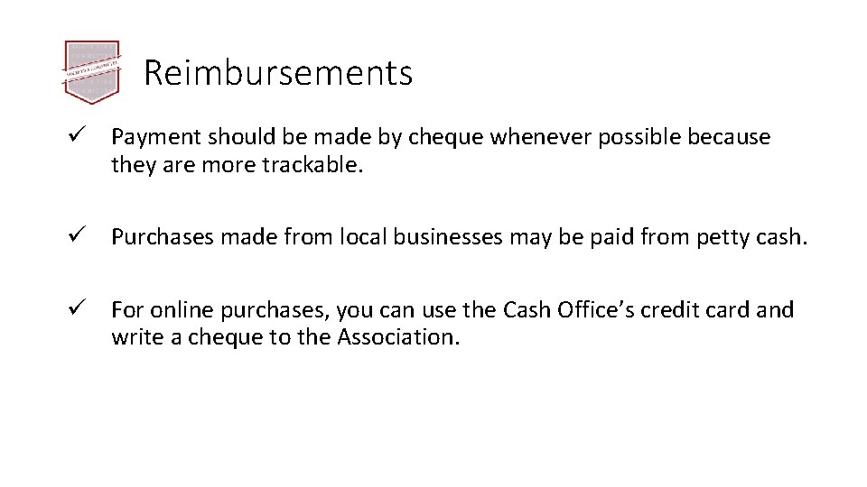 Reimbursements ü Payment should be made by cheque whenever possible because they are more