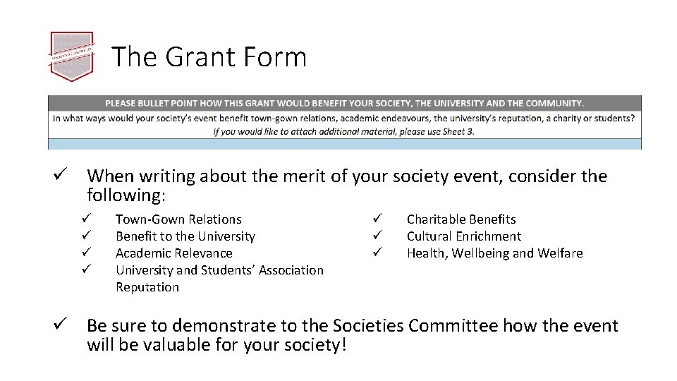 The Grant Form ü When writing about the merit of your society event, consider