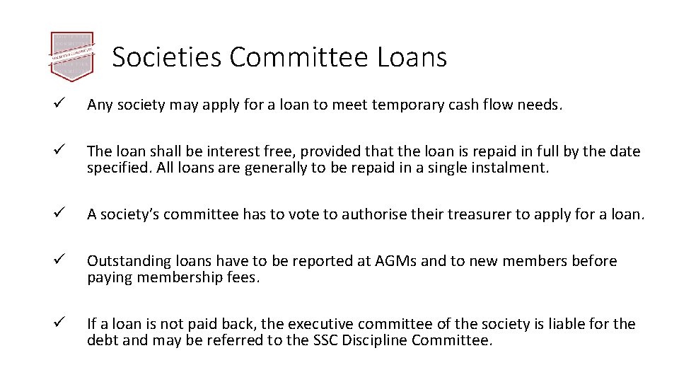 Societies Committee Loans ü Any society may apply for a loan to meet temporary