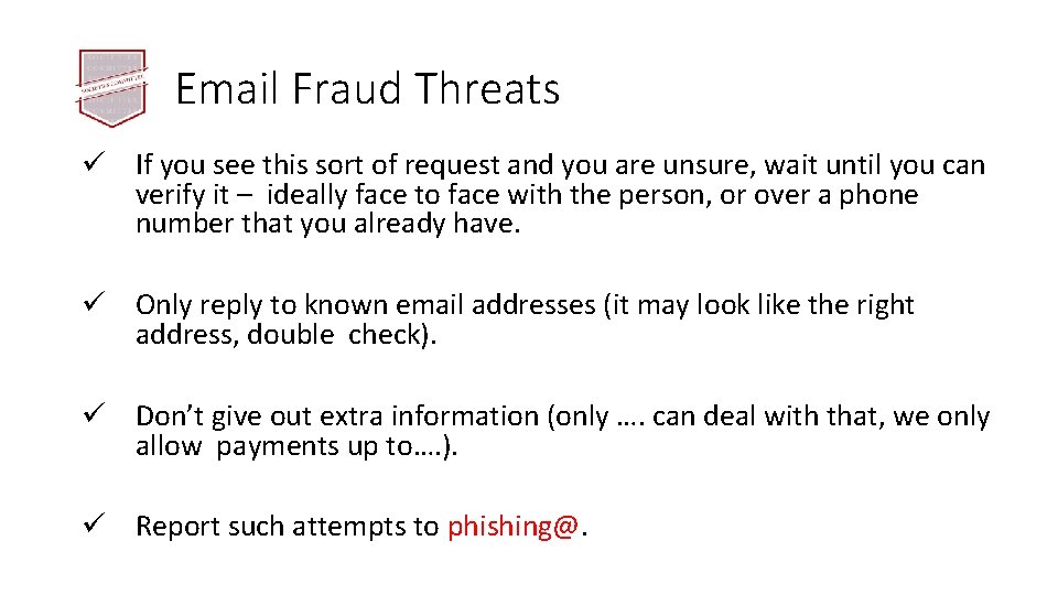 Email Fraud Threats ü If you see this sort of request and you are