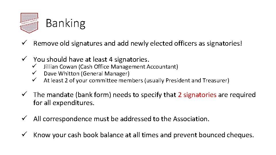 Banking ü Remove old signatures and add newly elected officers as signatories! ü You