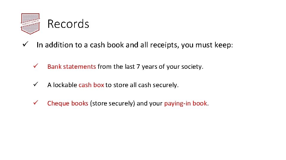 Records ü In addition to a cash book and all receipts, you must keep: