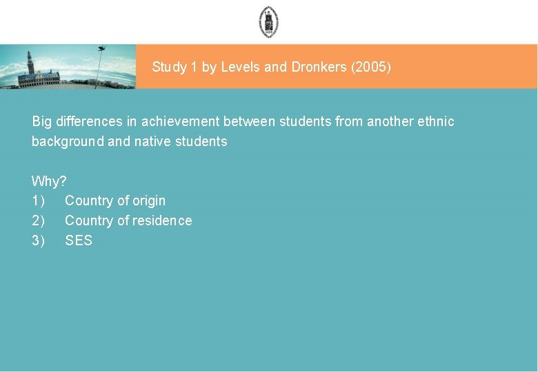 Study 1 by Levels and Dronkers (2005) Big differences in achievement between students from