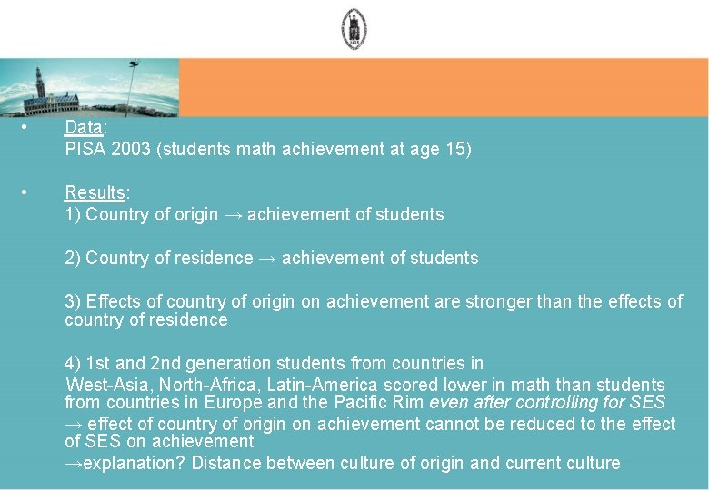 • Data: PISA 2003 (students math achievement at age 15) • Results: 1)