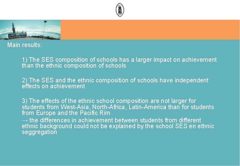 Main results: 1) The SES composition of schools has a larger impact on achievement