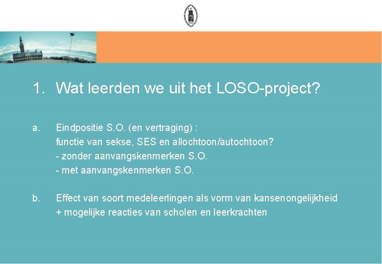 1. Wat leerden we uit het LOSO-project? a. Eindpositie S. O. (en vertraging) :