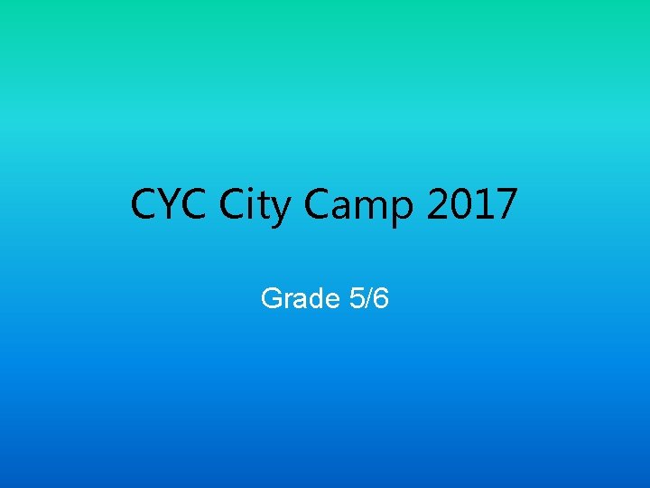 CYC City Camp 2017 Grade 5/6 