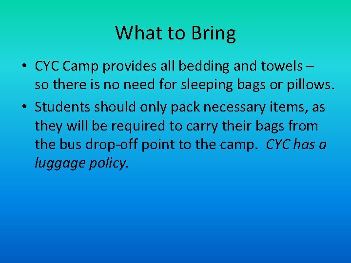 What to Bring • CYC Camp provides all bedding and towels – so there