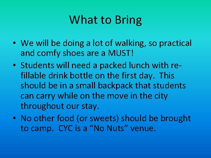 What to Bring • We will be doing a lot of walking, so practical