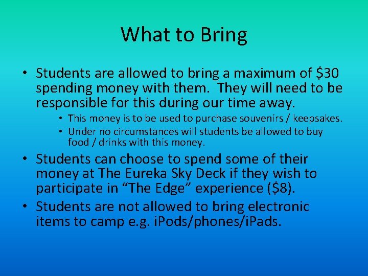 What to Bring • Students are allowed to bring a maximum of $30 spending