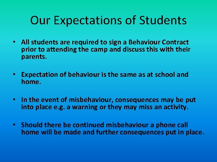 Our Expectations of Students • All students are required to sign a Behaviour Contract