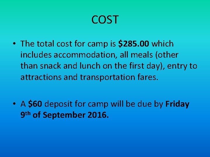 COST • The total cost for camp is $285. 00 which includes accommodation, all