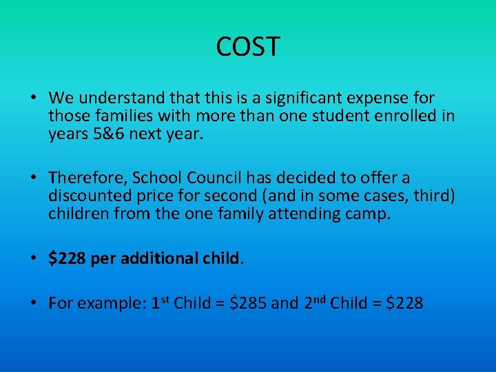 COST • We understand that this is a significant expense for those families with